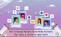 How To Manage Multiple Social Media Accounts – Tips, Tools, & Tactics on Appu Social