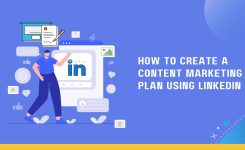 How to Create a Content Marketing Plan Using LinkedIn